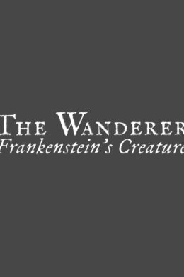 The Wanderer: Frankenstein's Creature Steam CD Key