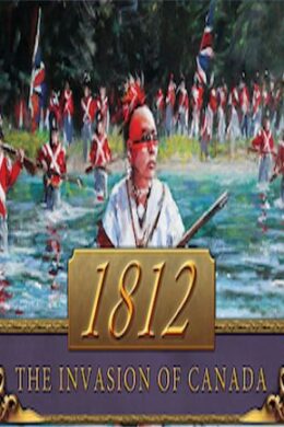 1812: The Invasion of Canada Steam Key GLOBAL