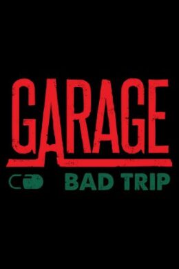 GARAGE: Bad Trip Steam Key GLOBAL