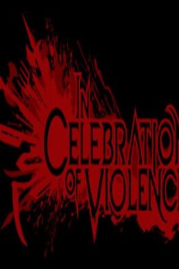 In Celebration of Violence Steam Key GLOBAL