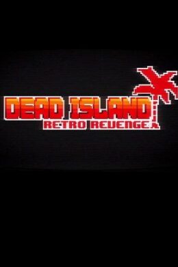 Dead Island Retro Revenge Steam Key GLOBAL