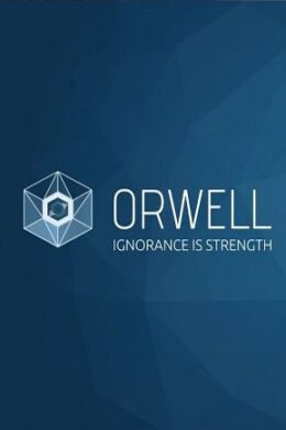 Orwell: Ignorance is Strength Steam Key GLOBAL