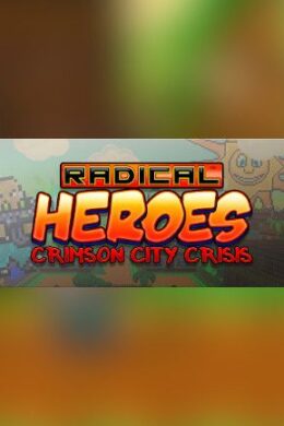 Radical Heroes: Crimson City Crisis Steam Key GLOBAL