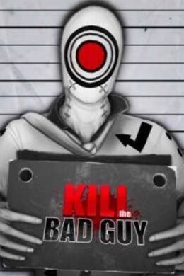 Kill The Bad Guy Steam Key GLOBAL