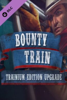 Bounty Train - Trainium Edition Upgrade Steam Key GLOBAL