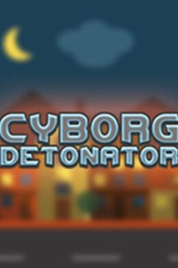 Cyborg Detonator Steam Key GLOBAL