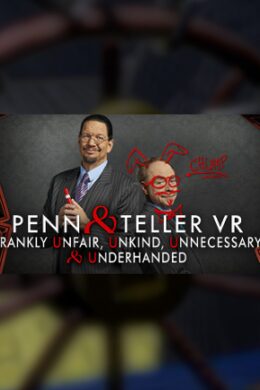 Penn & Teller VR: Frankly Unfair, Unkind, Unnecessary, & Underhanded Steam Key GLOBAL