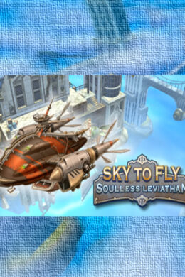 Sky to Fly: Soulless Leviathan Steam Key GLOBAL