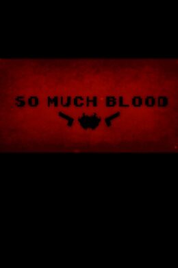 So Much Blood Steam Key GLOBAL