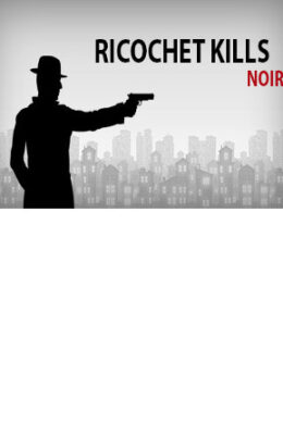 Ricochet Kills: Noir Steam Key GLOBAL