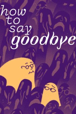 How to Say Goodbye (PC) - Steam Key - GLOBAL