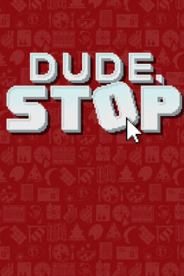 Dude, Stop (PC) - Steam Key - GLOBAL